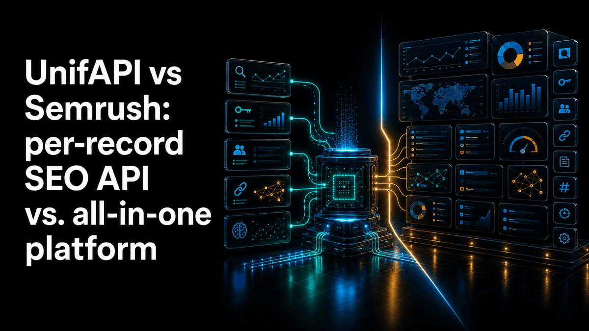 UnifAPI vs Semrush: per-record SEO API vs. all-in-one platform